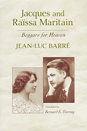 jacques and raa ssa maritain beggars for heaven 1st edition jean luc barra c ,bernard doering 0268203490,