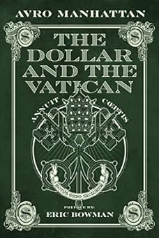 the dollar and the vatican 1st edition avro manhattan ,eric bowman 1797585673, 978-1797585673