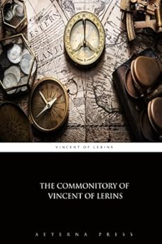 the commonitory of vincent of lerins 1st edition vincent of lerins ,aeterna press 1785169114, 978-1785169113