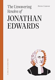 the unwavering resolve of jonathan edwards 1st edition steven j lawson 1642895547, 978-1642895544
