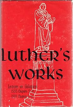 luthers works lectures on galatians/chapters 5 6 chapters 1 6 1st edition dr martin luther ,jaroslav jan