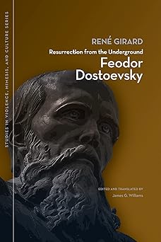 resurrection from the underground feodor dostoevsky 1st edition rene girard ,james g williams 1611860377,