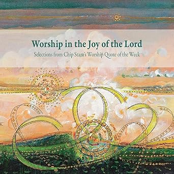 worship in the joy of the lord 1st edition calvin institute of christian worship ,john d witvliet 1937555178,