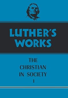 luthers works volume 44 christian in society i 1st edition james atkinson ,martin luther 0800603443,