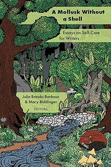a mollusk without a shell essays on self care for writers 1st edition julie brooks barbour ,mary biddinger