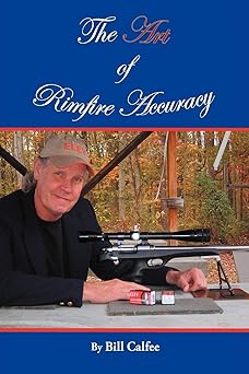 the art of rimfire accuracy 1st edition bill calfee 145679776x, 978-1456797768
