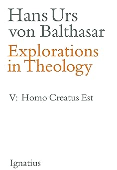 explorations in theology man is created 1st edition fr hans urs von balthasar 1586176927, 978-1586176921