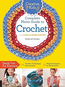 creative kids complete photo guide to crochet 1st edition deborah burger 1589238559, 978-1589238558
