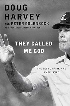 they called me god the best umpire who ever lived 1st edition doug harvey 1476748802, 978-1476748801