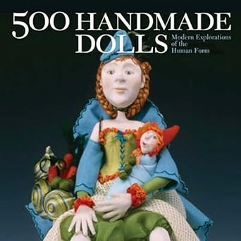 500 handmade dolls modern explorations of the human form 1st edition lark books 1579908675, 978-1579908676