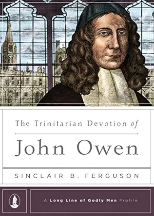 the trinitarian devotion of john owen 1st edition sinclair b ferguson 1567694039, 978-1567694031