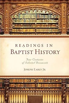readings in baptist history four centuries of selected documents 1st edition joseph early jr 0805446745,