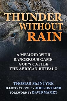 thunder without rain a memoir with dangerous game goda s cattle the african buffalo 1st edition thomas