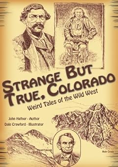 strange but true colorado weird tales of the wild west 1st edition john hafnor 0964817535, 978-0964817531