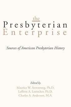 the presbyterian enterprise 1st edition maurice w armstrong ,lefferts a loetscher ,charles a anderson