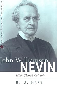 john williamson nevin high church calvinist 1st edition darryl g hart 0875526624, 978-0875526621
