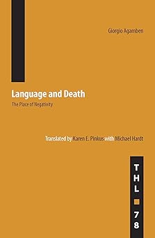 language and death the place of negativity 1st edition giorgio agamben ,karen pinkus ,michael hardt
