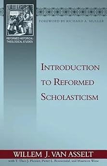 introduction to reformed scholasticism 1st edition willem j van asselt ,maarten wisse ,t theo j pleizier