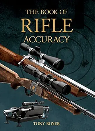 the book of rifle accuracy 1st edition tony boyer 0982678800, 978-0982678800