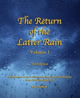 return of the latter rain a historical review of seventh day adventist history from 1844 through 1891 1st