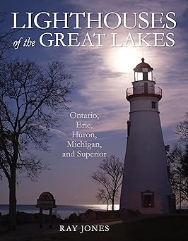 lighthouses of the great lakes ontario erie huron michigan and superior 1st edition ray jones 1493047302,