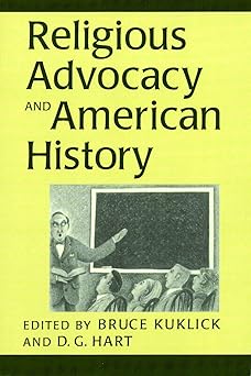 religious advocacy and american history 1st edition bruce kuklick ,d g hart 0802842607, 978-0802842602