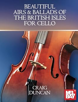 beautiful airs and ballads of the british isles for cello 1st edition craig duncan 1513472232, 978-1513472232
