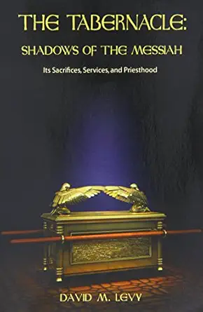 the tabernacle shadows of the messiah 1st edition david m levy 0915540177, 978-0915540174