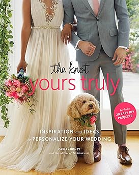 the knot yours truly inspiration and ideas to personalize your wedding 1st edition carley roney ,editors of