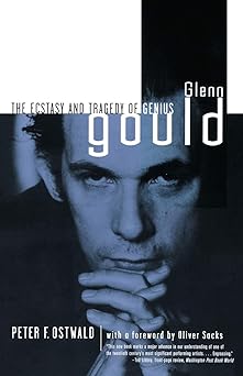 glenn gould the ecstasy and tragedy of genius 1st edition peter ostwald 0393318478, 978-0393318470