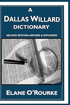 a dallas willard dictionary 1st edition elane o\\\\\\\'rourke d min ,dallas willard ph d 1537585908,