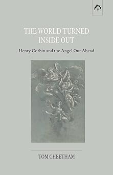 the world turned inside out henry corbin and the angel out ahead 1st edition tom cheetham 0882149415,
