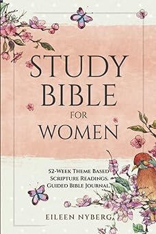 study bible for women 52 week theme based scripture readings guided bible journal 1st edition eileen nyberg