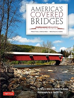 americas covered bridges practical crossings nostalgic icons 1st edition terry e miller ,ronald g knapp ,a