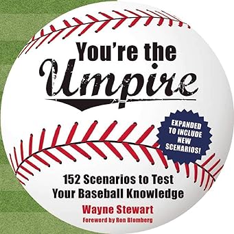 youre the umpire 152 scenarios to test your baseball knowledge 1st edition wayne stewart ,ron blomberg