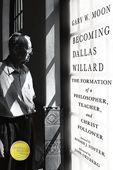 becoming dallas willard the formation of a philosopher teacher and christ follower 1st edition gary w moon