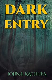 dark entry 1st edition john b kachuba 1620060299, 978-1620060292