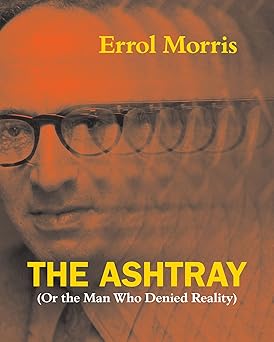 the ashtray 1st edition errol morris 0226922693, 978-0226922690