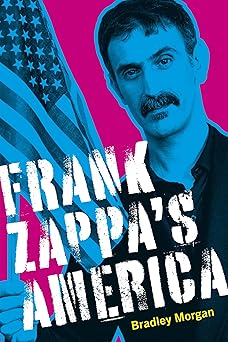 frank zappas america 1st edition bradley morgan ,jeremy richey 080718392x, 978-0807183922