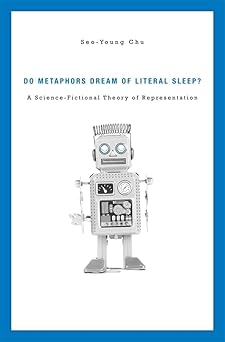 do metaphors dream of literal sleep a science fictional theory of representation 1st edition seo young chu
