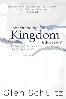 understanding kingdom educationa a challenge for the home church and school 1st edition glen schultz ,wheaton