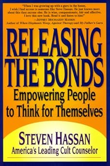 releasing the bonds empowering people to think for themselves 1st edition steven hassan 0967068800,