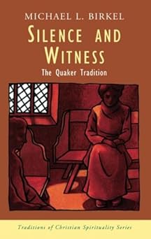 silence and witness the quaker tradition 1st edition michael lawrence birkel 1570755183, 978-1570755187