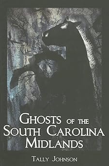 ghosts of the south carolina midlands 1st edition tally johnson 1596292008, 978-1596292000