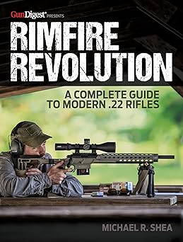 rimfire revolution a complete guide to modern 22 rifles 1st edition michael r shea ,dave petzal 1951115376,