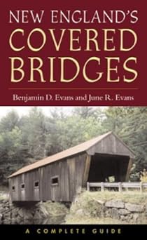 new englands covered bridges a complete guide 1st edition benjamin d evans ,june r evans 1584653205,