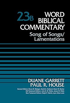 song of songs and lamentations volume 23b 1st edition duane garrett ,dr paul r house ,bruce m metzger ,david