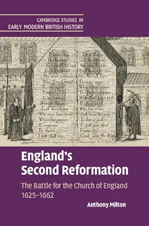 englands second reformation the battle for the church of england 1625a 1662 1st edition anthony milton