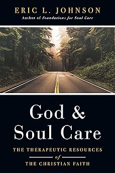 god and soul care the therapeutic resources of the christian faith 1st edition eric l johnson 0830851593,