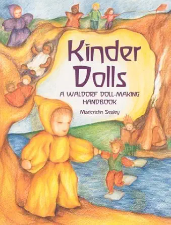 kinder dolls a waldorf doll making handbook 1st edition maricristin sealey 190345803x, 978-1903458037